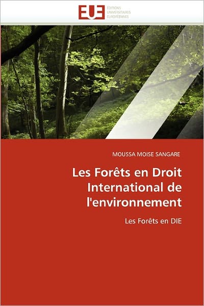 Cover for Moussa Moise Sangare · Les Forêts en Droit International De L'environnement: Les Forêts en Die (Paperback Book) [French edition] (2018)