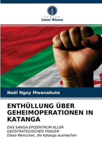 Cover for Noël Ngoy Mwanabute · Enthullung UEber Geheimoperationen in Katanga (Paperback Book) (2020)