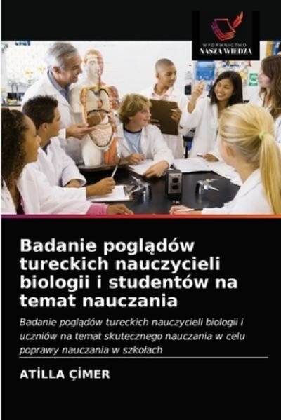 Cover for At?lla C?mer · Badanie pogl?dow tureckich nauczycieli biologii i studentow na temat nauczania (Pocketbok) (2021)