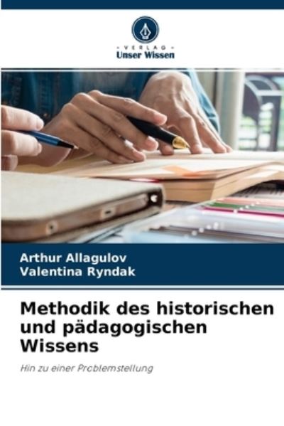 Cover for Arthur Allagulov · Methodik des historischen und padagogischen Wissens (Paperback Book) (2021)