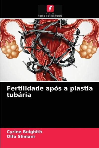 Cover for Cyrine Belghith · Fertilidade apos a plastia tubaria (Paperback Book) (2021)