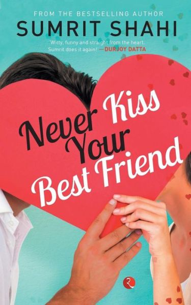 Never Kiss Your Best Friend - Sumrit Shahi - Książki - Rupa & Co - 9788129134851 - 25 maja 2015