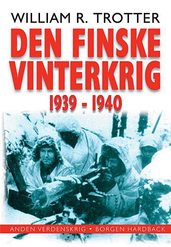 Borgen hardback. Anden verdenskrig.: Den finske vinterkrig - William R. Trotter - Books - Borgen - 9788721026851 - August 22, 2005