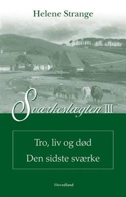 Cover for Helene Strange · Sværkeslægten Tro, liv og død Den sidste Sværke (Sewn Spine Book) [1. Painos] (2005)