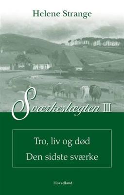 Sværkeslægten Tro, liv og død Den sidste Sværke - Helene Strange - Bücher - Hovedland - 9788777397851 - 28. Mai 2005