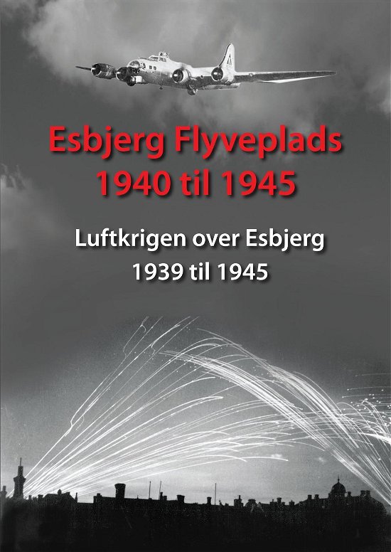 Cover for Torben Thorsen og Morten S. Jensen · Esbjerg Flyveplads 1940 til 1945 (Taschenbuch) [Paperback] (2013)