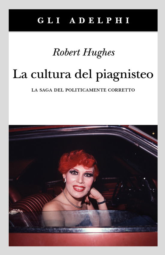 Cover for Robert Hughes · La Cultura Del Piagnisteo. La Saga Del Politicamente Corretto (Book)