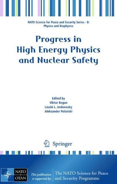 Progress in High Energy Physics and Nuclear Safety - Viktor Begun - Boeken - Springer - 9789048122851 - 14 april 2009