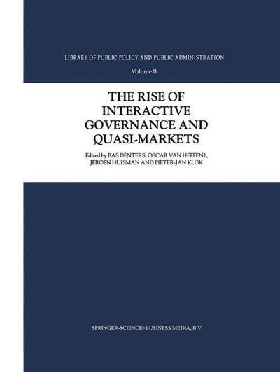 The Rise of Interactive Governance and Quasi-Markets - Library of Public Policy and Public Administration - S a Denters - Libros - Springer - 9789048164851 - 5 de diciembre de 2010