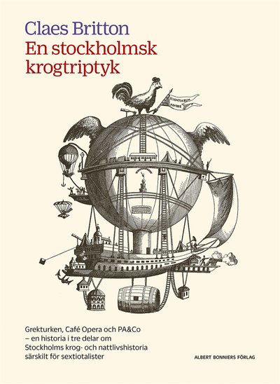 Cover for Claes Britton · En stockholmsk krogtriptyk : Grekturken, Café Opera och PA&amp;Co - en historia i tre delar om Stockholms krog- nattlivshistoria särskilt för sextiotalister (ePUB) (2016)