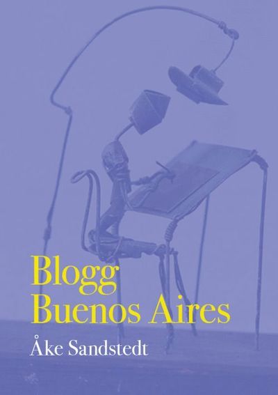 Cover for Åke Sandstedt · Blogg Buenos Aires (Book) (2009)