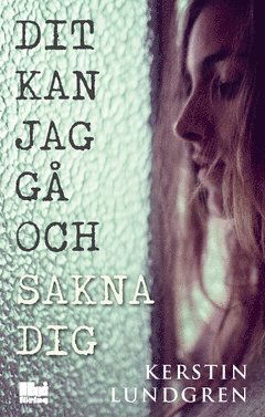 Cover for Kerstin Lundgren · Dit kan jag gå och sakna dig (Paperback Book) (2017)