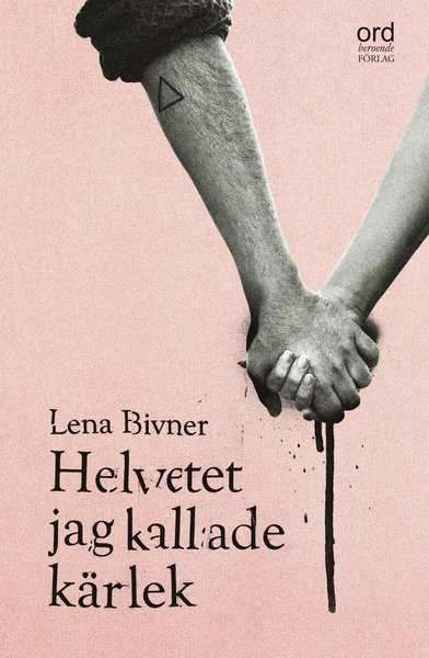 Cover for Lena Bivner · Helvetet jag kallade kärlek (Gebundesens Buch) (2018)