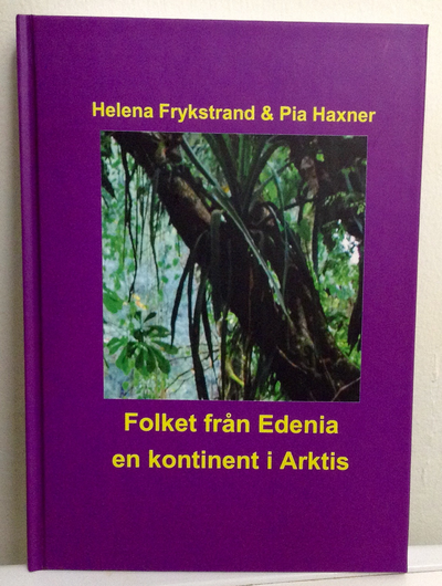 Cover for Pia Haxner Helena Frykstrand · Folket från Edenia : en kontinent i Arktis (Hardcover Book) (2016)