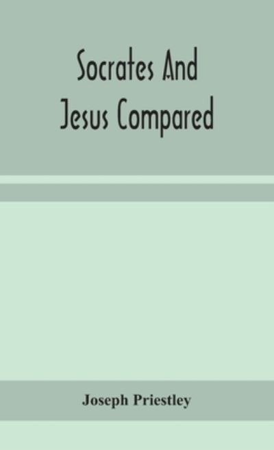 Cover for Joseph Priestley · Socrates and Jesus compared (Hardcover Book) (2020)