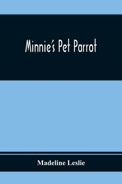 Cover for Madeline Leslie · Minnie'S Pet Parrot (Taschenbuch) (2021)