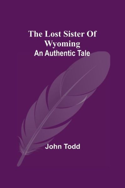 Cover for John Todd · The Lost Sister Of Wyoming (Taschenbuch) (2021)