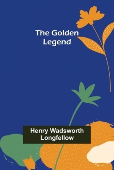 Cover for Henry Wadsworth Longfellow · The Golden Legend (Pocketbok) (2022)