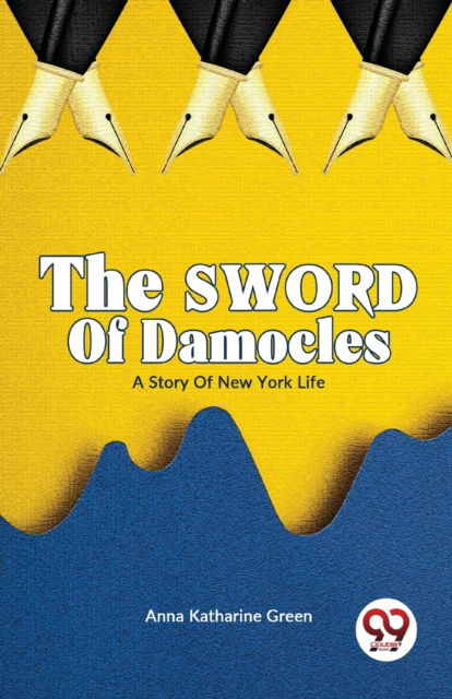 Cover for Anna Katharine Green · The Sword of Damocles a Story of New York Life (Paperback Book) (2023)