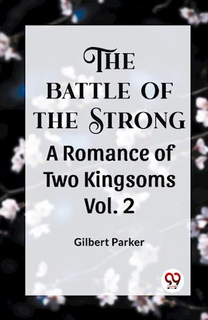 Cover for Gilbert Parker · THE BATTLE OF THE STRONGA ROMANCE OF TWO KINGDOMS Vol.-2 (Edition2023) (Paperback Book) (2023)