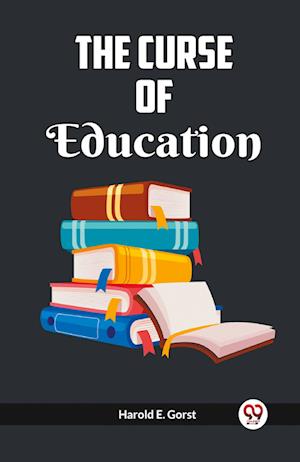 Cover for Harold E Gorst · The Curse Of Education (Paperback Book) (2024)