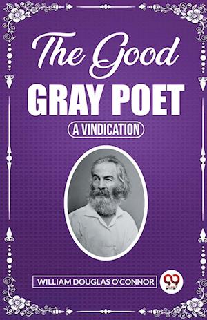 Cover for William Douglas O'Connor · The Good Gray PoetA Vindication (Edition2023) (Paperback Book) (2023)