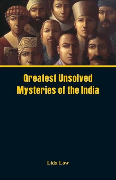 Greatest Unsolved Mysteries of India - Lida Low - Boeken - Alpha Edition - 9789386019851 - 1 oktober 2016