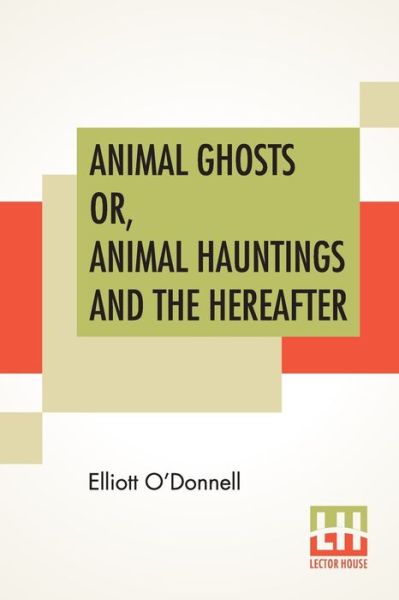 Cover for Elliott O'Donnell · Animal Ghosts Or, Animal Hauntings And The Hereafter (Paperback Book) (2019)