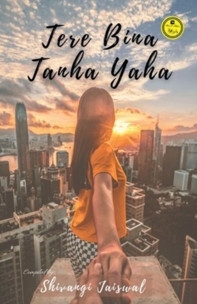 Cover for Shivangi Jaiswal · Tere Bina Tanha Yahan (Taschenbuch) (2020)
