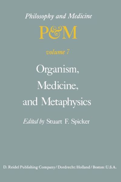 Cover for S F Spicker · Organism, Medicine, and Metaphysics: Essays in Honor of Hans Jonas on his 75th Birthday, May 10, 1978 - Philosophy and Medicine (Paperback Book) [Softcover reprint of the original 1st ed. 1978 edition] (2011)