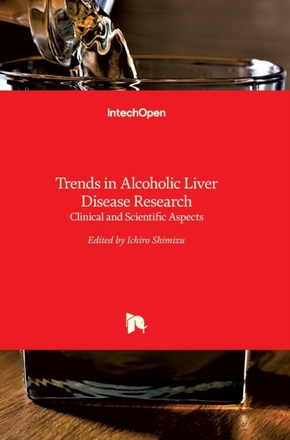 Cover for Ichiro Shimizu · Trends in Alcoholic Liver Disease Research: Clinical and Scientific Aspects (Hardcover Book) (2012)