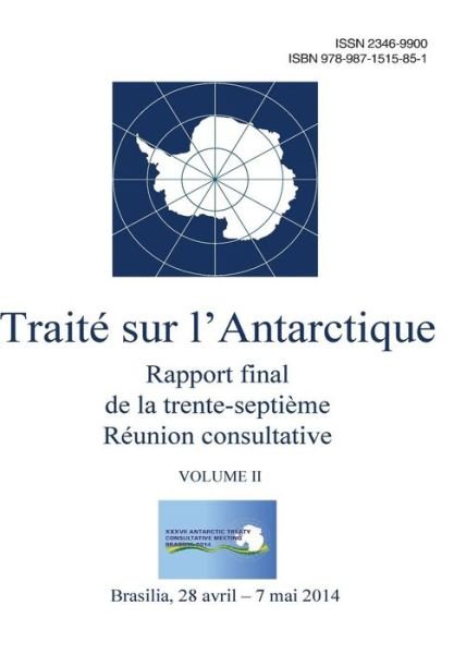 Cover for Reunion Du Traite Sur L'Antarctique · Rapport final de la trente-septieme Reunion consultative du Traite sur l'Antarctique - Volume II (Paperback Bog) (2015)