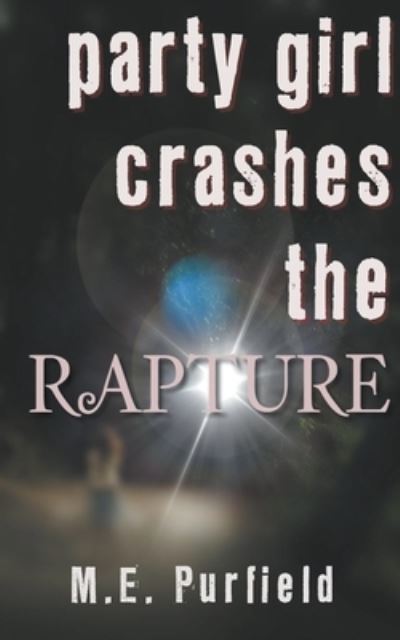 Cover for M E Purfield · Party Girl Crashes the Rapture (Paperback Book) (2016)