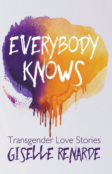 Cover for Giselle Renarde · Everybody Knows: 15 Transgender Love Stories (Paperback Book) (2015)