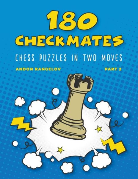 Cover for Andon Rangelov · 180 Checkmates Chess Puzzles in Two Moves, Part 2 - The Right Way to Learn Chess with Chess Lessons and Chess Exercises (Pocketbok) (2022)