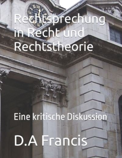 Cover for D a Francis · Rechtsprechung in Recht und Rechtstheorie: Eine kritische Diskussion (Paperback Bog) (2022)