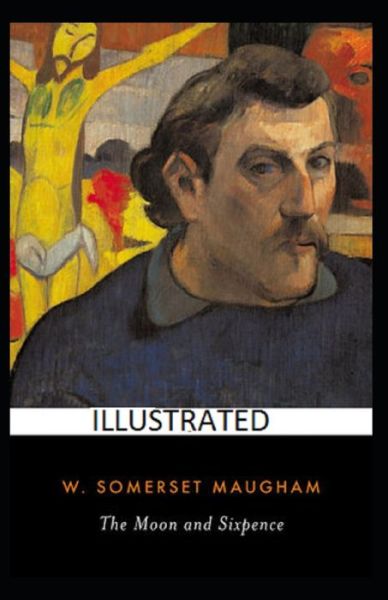 Cover for W Somerset Maugham · The Moon and Sixpence Illustrated (Paperback Book) (2021)