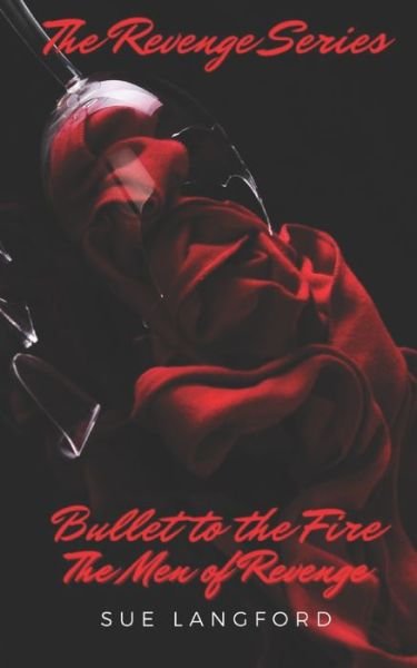 Cover for Sue Langford · Bullet to the Fire: The Men of Revenge - Revenge (Paperback Book) (2021)