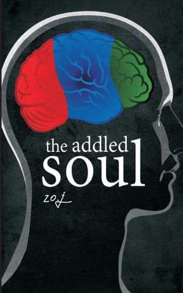Cover for Zo J · The addled soul (Paperback Book) (2021)