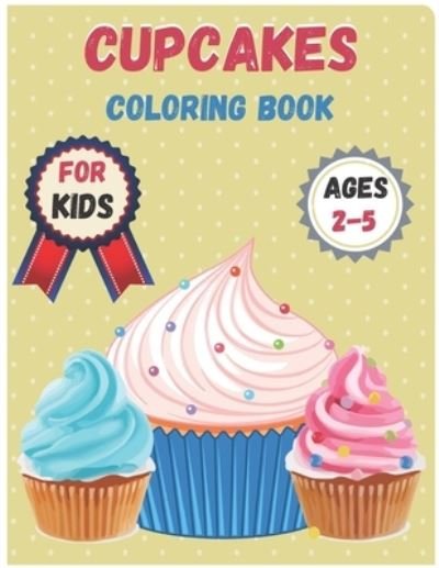 Cover for Kaddie Sowle · Cupcakes Coloring Book For Kids Ages 2-5: Cupcakes Coloring Book for kids.35 Camping design (Paperback Book) (2021)
