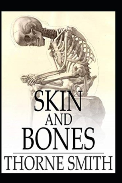 Cover for Thorne Smith · Skin and Bones by Thorne Smith A classic illustrated Edition (Pocketbok) (2021)