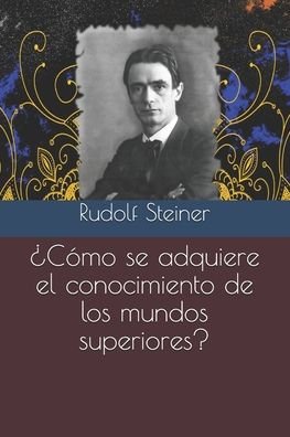 Cover for Rudolf Steiner · ?Como se adquiere el conocimiento de los mundos superiores? (Paperback Bog) (2020)