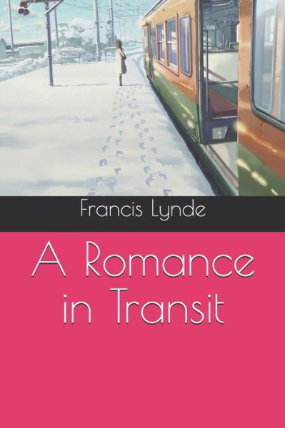 Cover for Francis Lynde · A Romance in Transit (Paperback Book) (2020)