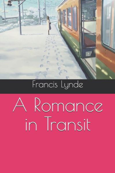 A Romance in Transit - Francis Lynde - Książki - Independently Published - 9798561131851 - 14 grudnia 2020