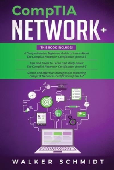 CompTIA Network+: 3 in 1- Beginner's Guide+ Tips and Tricks+ Simple and Effective Strategies to Learn About CompTIA Network+ Certification - Schmidt Walker Schmidt - Bøger - Independently published - 9798565597851 - 16. november 2020