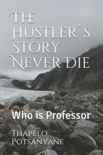 Cover for Thapelo Potsanyane · The Hustler's Story Never Die (Pocketbok) (2020)