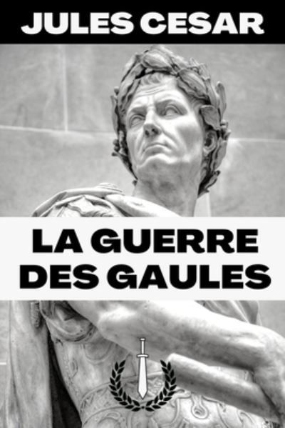 Cover for Jules Cesar · La Guerre des Gaules (Paperback Book) (2020)