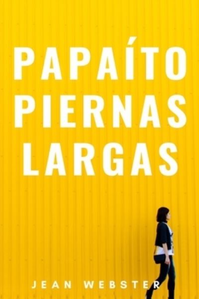 Cover for Jean Webster · Papaito Piernas Largas (Paperback Bog) (2021)