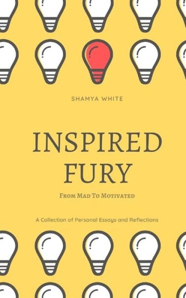 Inspired Fury - Shamya White - Kirjat - Independently Published - 9798612398851 - tiistai 11. helmikuuta 2020