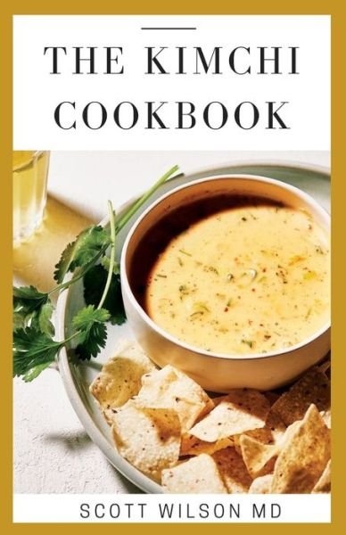 Kimchi Cookbook - Scott Wilson - Books - Independently Published - 9798679872851 - August 27, 2020